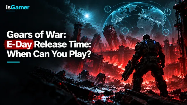 Gears of War: E-Day release time cover with a soldier, global countdown clock, and isGamer branding